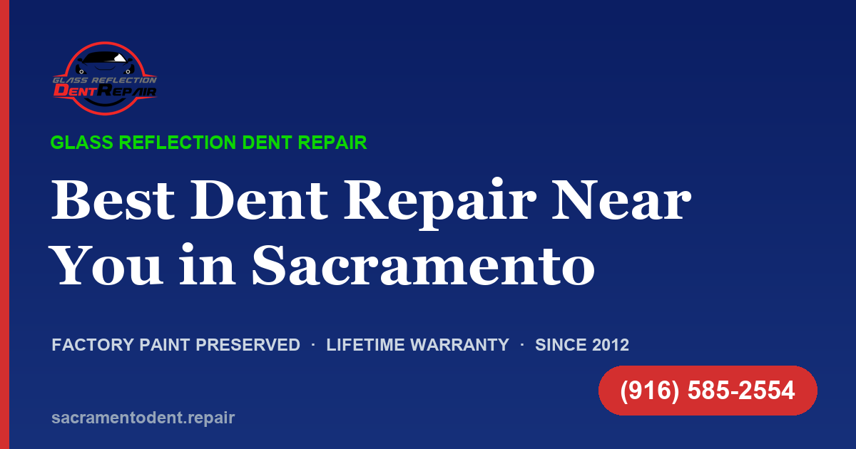 Best Dent Repair Near Me in Sacramento — How to Pick the Right PDR Tech Best Dent Repair Near Me in Sacramento — Glass Reflection Dent Repair